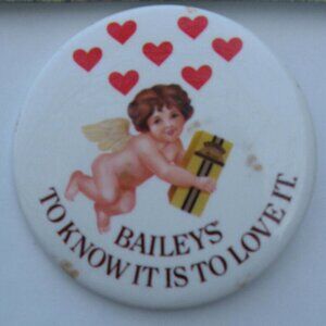 Bailey's to Know It Is to Love It Pinback Button